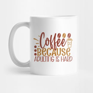 Coffee Because Adulting is Hard Mug